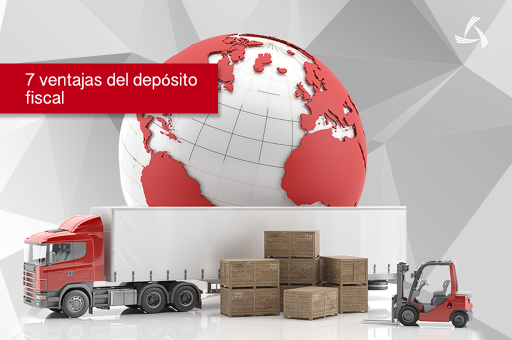 7 ventajas del depósito fiscal
